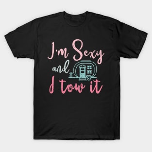 I'm Sexy And I Tow-it Girl Camper Cute T-Shirt